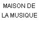MAISON DE LA MUSIQUE
