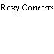 Roxy Concerts