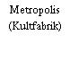 Metropolis (Kultfabrik)