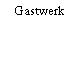 Gastwerk
