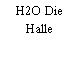 H2O Die Halle