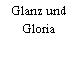 Glanz und Gloria