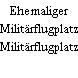 Ehemaliger Militärflugplatz