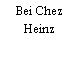 Bei Chez Heinz