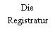 Die Registratur