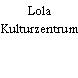 Lola Kulturzentrum