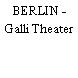 BERLIN - Galli Theater