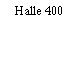 Halle 400