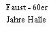 Faust - 60er Jahre Halle