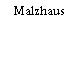 Malzhaus