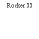 Rocker 33