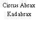 Circus Abrax Kadabrax