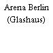 Arena Berlin (Glashaus)