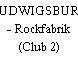 LUDWIGSBURG - Rockfabrik (Club 2)