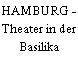 HAMBURG - Theater in der Basilika
