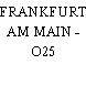 FRANKFURT AM MAIN - O25