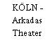 KÖLN - Arkadas Theater