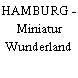 HAMBURG - Miniatur Wunderland