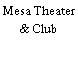 Mesa Theater & Club