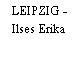 LEIPZIG - Ilses Erika