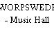 WORPSWEDE - Music Hall