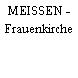 MEISSEN - Frauenkirche