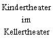 Kindertheater im Kellertheater
