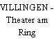 VILLINGEN - Theater am Ring