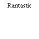 Rantastic