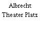 Albrecht Theater Platz