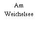 Am Weichelsee
