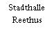 Stadthalle Reethus