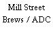 Mill Street Brews / ADC