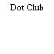 Dot Club