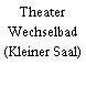 Theater Wechselbad (Kleiner Saal)