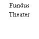 Fundus Theater