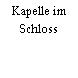 Kapelle im Schloss