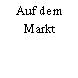 Auf dem Markt