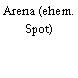 Arena (ehem. Spot)
