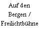 Auf den Bergen / Freilichtbühne