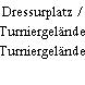 Dressurplatz / Turniergelände