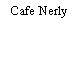 Cafe Nerly