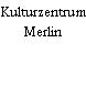 Kulturzentrum Merlin