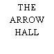 THE ARROW HALL