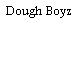 Dough Boyz