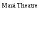 Maui Theatre