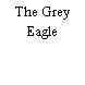 The Grey Eagle