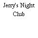 Jerry's Night Club