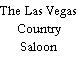 The Las Vegas Country Saloon