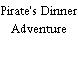 Pirate's Dinner Adventure